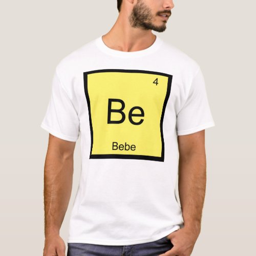 Bebe Name Chemistry Element Periodic Table T_Shirt