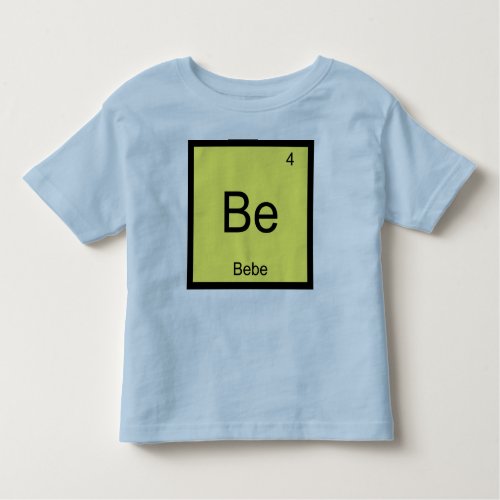 Bebe Name Chemistry Element Periodic Table Toddler T_shirt