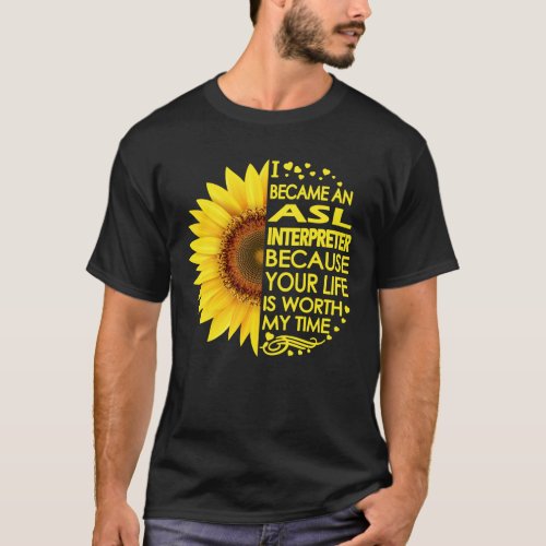 Became Asl Interpreter Sunflower T_Shirt