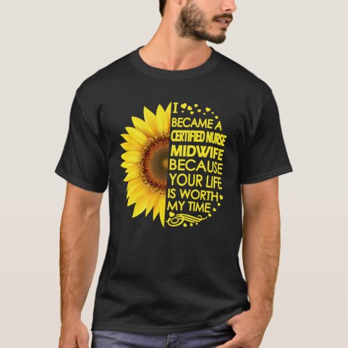 Became Certified Nurse Midwife Sunflower T_Shirt