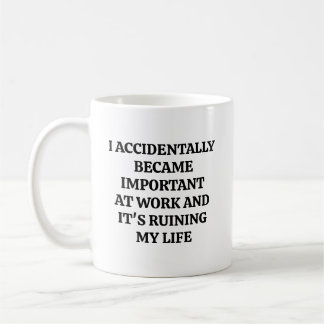 Became Important At Work Funny Coworker Promotion Coffee Mug