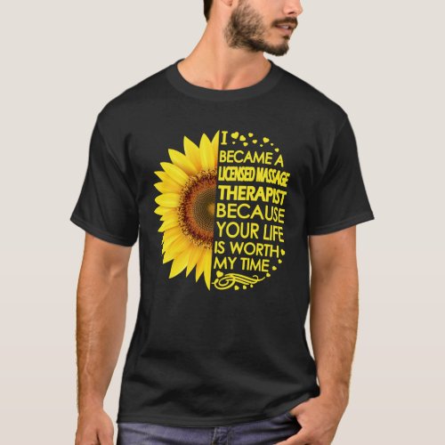 Became Licensed Massage Therapist Sunflower T_Shirt