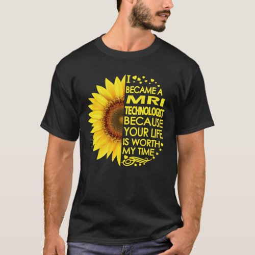 Became Mri Technologist Sunflower T_Shirt