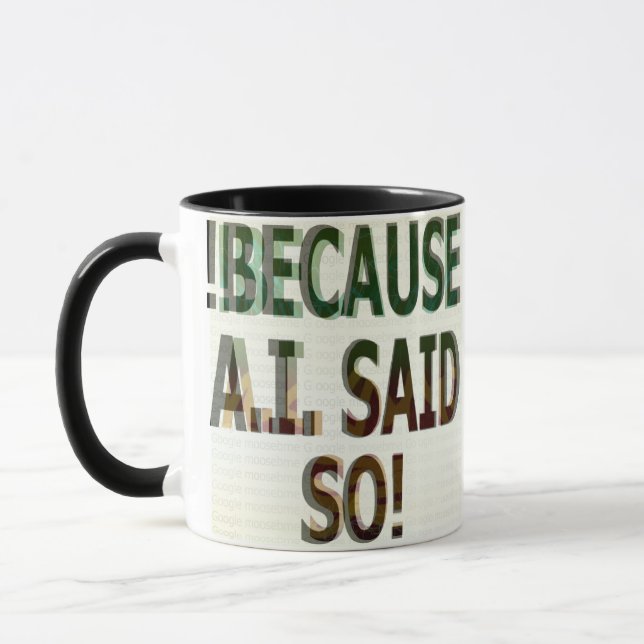 !BECAUSE A.I. SAID SO!  MUG (Left)