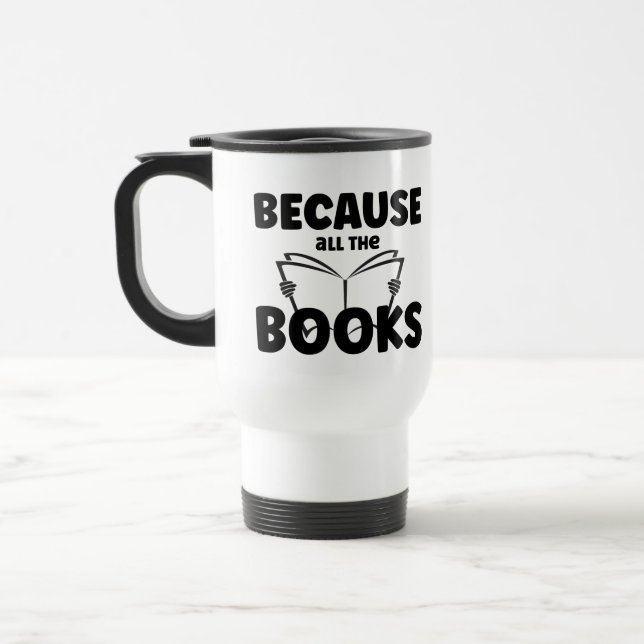 Because All The Books Travel Mug (Left)