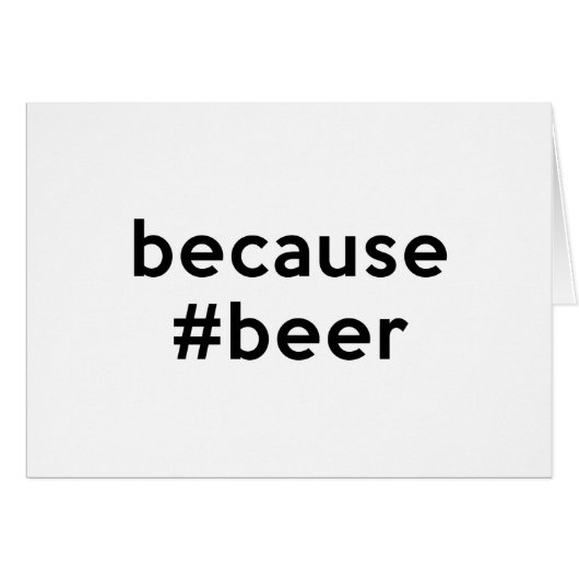 Because Beer (Front Horizontal)