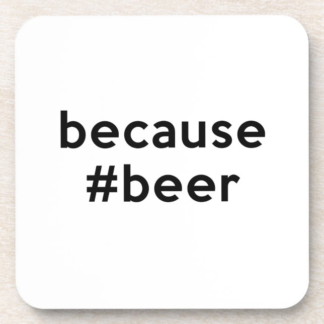 Because Beer Beverage Coaster (Front)
