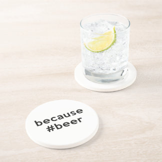 Because Beer Sandstone Coaster
