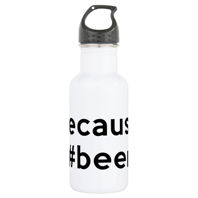 Because Beer Stainless Steel Water Bottle (Front)