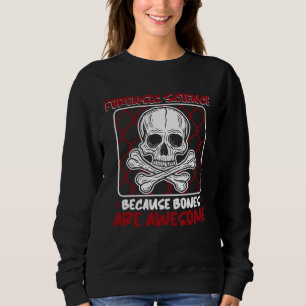 Because Bones Are Awesome Psychology Forensic Scie Sweatshirt