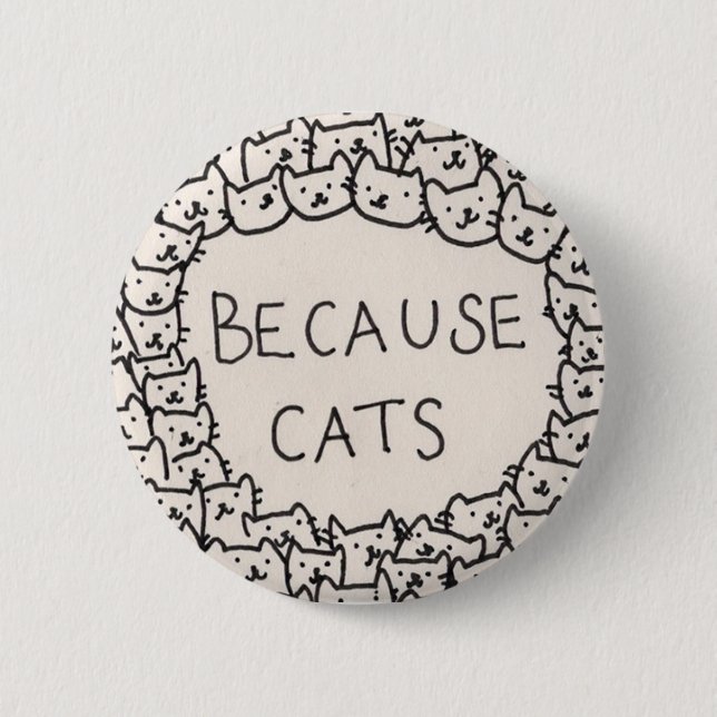 Because Cats Button (Front)