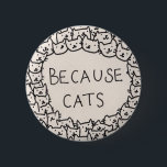 Because Cats Button<br><div class="desc">We're all cat people, deep inside.</div>
