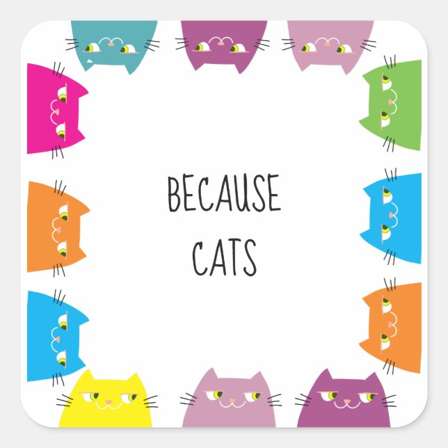 Because Cats Funny Square Sticker (Front)