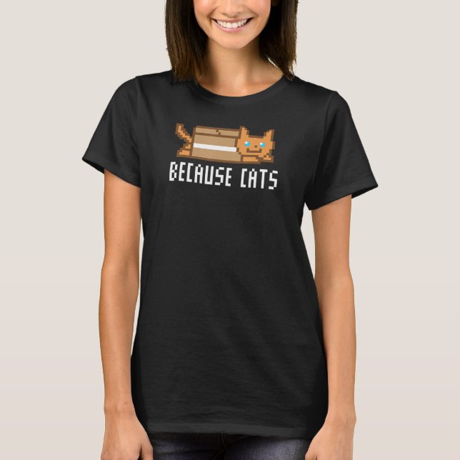 Because Cats National Cat Day Kitten Kitty Lover T-Shirt (Front)
