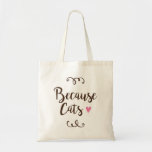 Because Cats Tote Bag