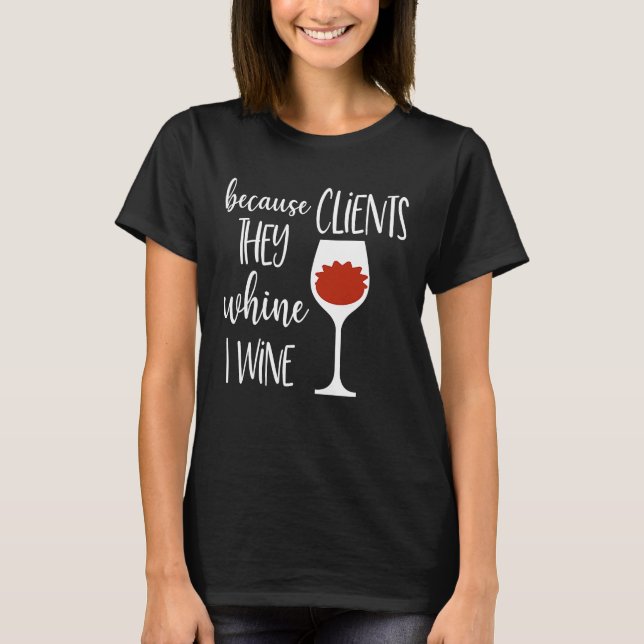 Because Clients Sales Reps People Men Women Hair S T-Shirt (Front)