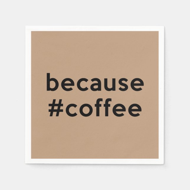 Because Coffee Napkins (Front)