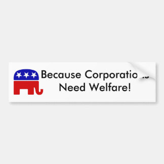 Because Corporations... Bumper Sticker