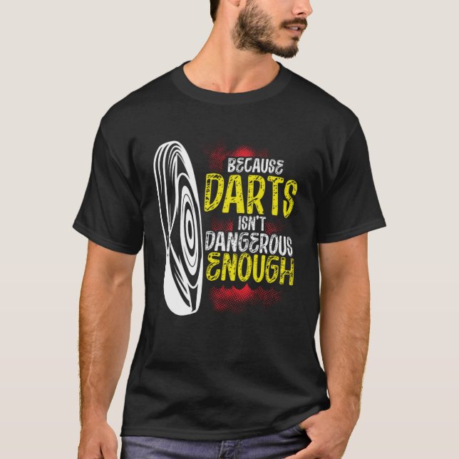 Because Darts Isn Dangerous Enough Bow & Arrow Arc T-Shirt (Front)