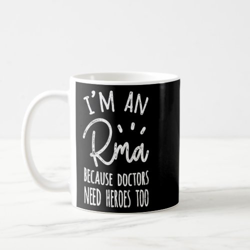 Because Doctors Need Heroes Too Rma Medical Assist Coffee Mug