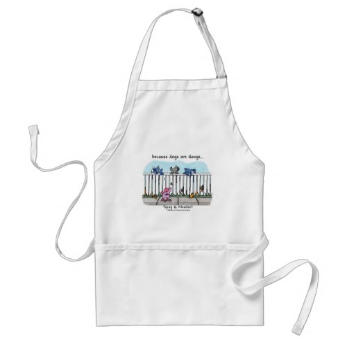 Because Dogs are Dawgs Adult Apron