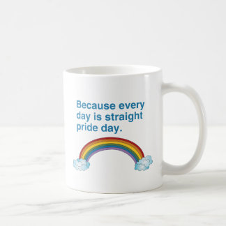 Because every day is Straight Pride day Coffee Mug