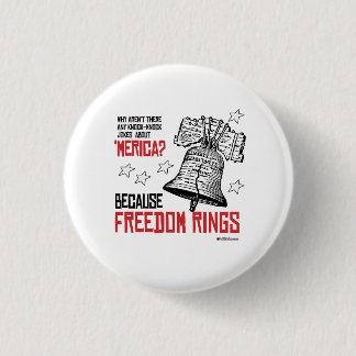 Because Freedom Rings Button