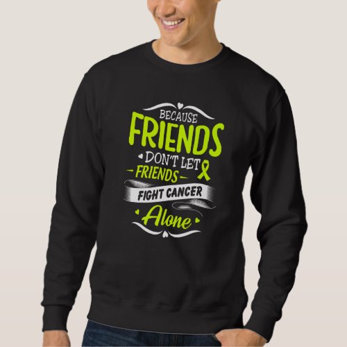 Because Friends Dont Let Friends Muscular Dystrop Sweatshirt