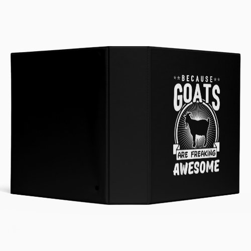 Because Goats Are Freaking Awesome Funny Goat Love 3 Ring Binder