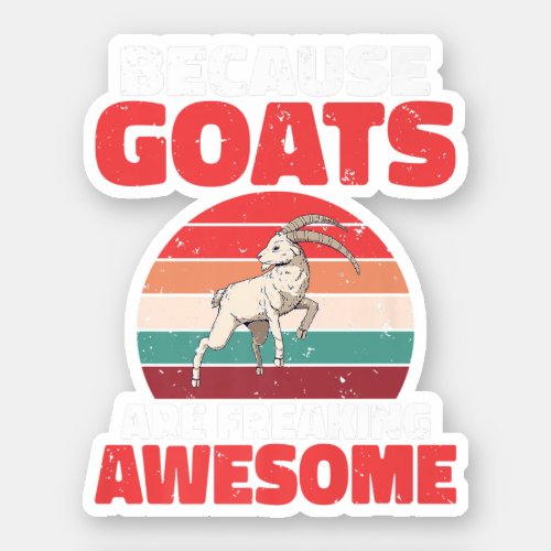 Because Goats Are Freaking Awesome Goats Lover Pe Sticker