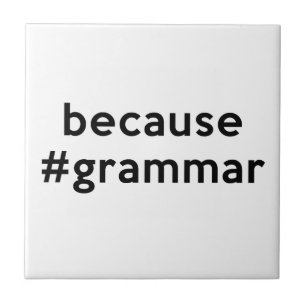 Because Grammar Ceramic Tile