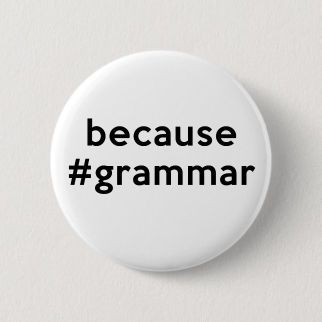Because Grammar Pinback Button (Front)