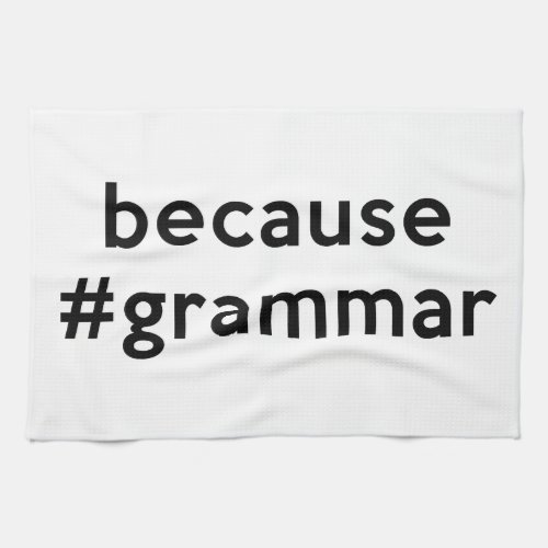 Because Grammar Towel