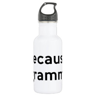 Because Grammar Water Bottle