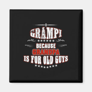 Because Grandpa Is For Old Guys Fathers Day Ideas Magnet