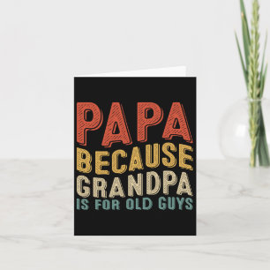 Because Grandpa Is For Old Guys Funny Fathers Day  Card