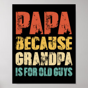 Because Grandpa Is For Old Guys Funny Vintage Retr Poster