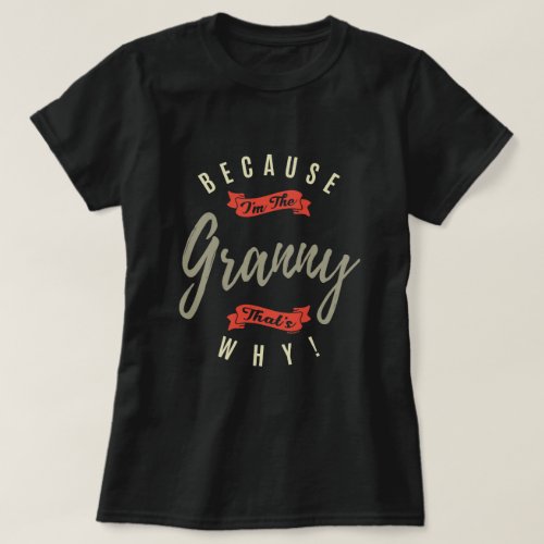 Because Granny T_Shirt