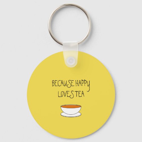 Because happy loves tea slogan Japanese_style cup Keychain