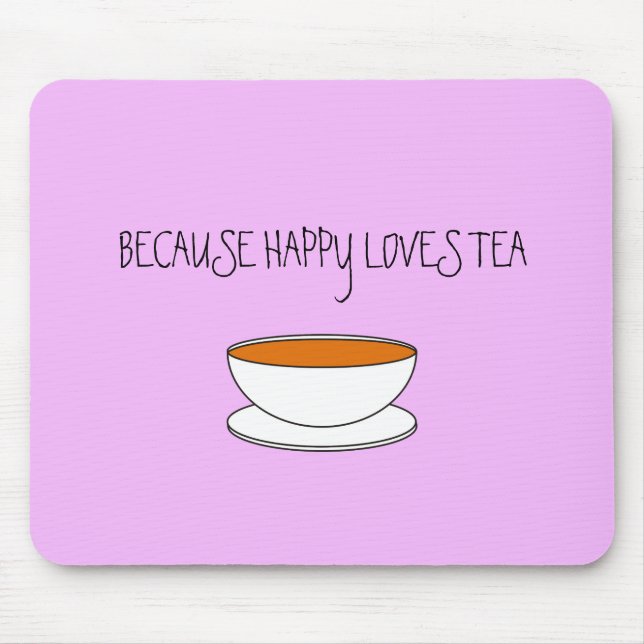 Because happy loves tea slogan, Japanese-style cup Mouse Pad (Front)