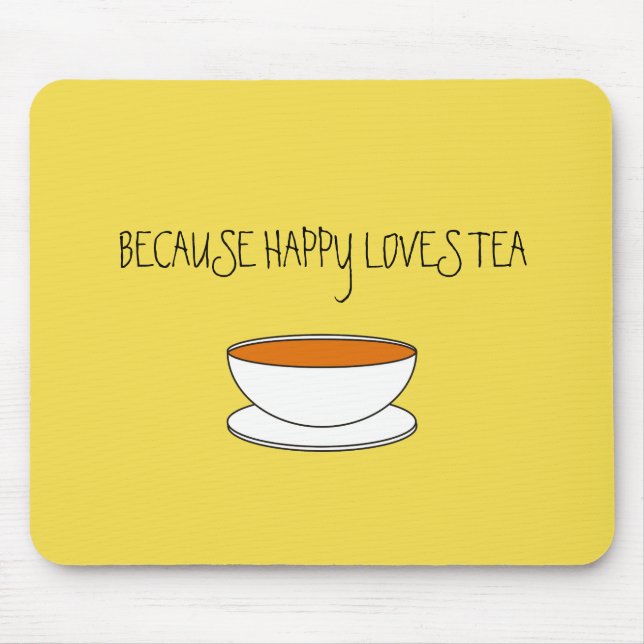 Because happy loves tea slogan, Japanese-style cup Mouse Pad (Front)