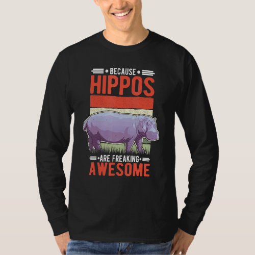 Because Hippos Are Freaking Awesome Hippo T_Shirt