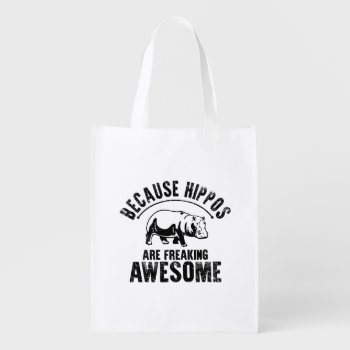 Because Hippos Are Freaking Awesome Reusable Grocery Bag by mcgags at Zazzle