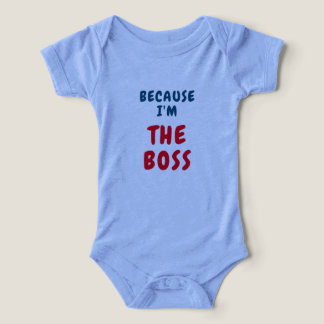Because I am the BOSS Infant T-shirt