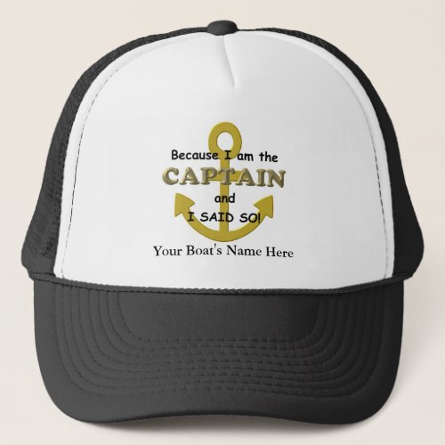 Because I am the Captain and I said so Trucker Hat