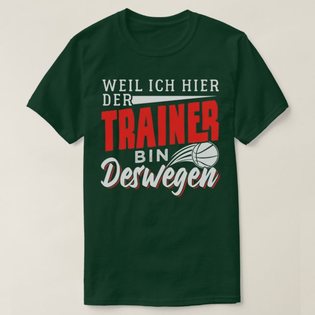 Because I am the coach so T-Shirt (Design Front)