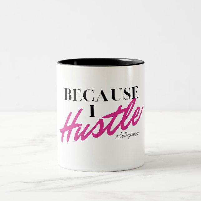 Because I Hustle Two-toned Mug (Center)
