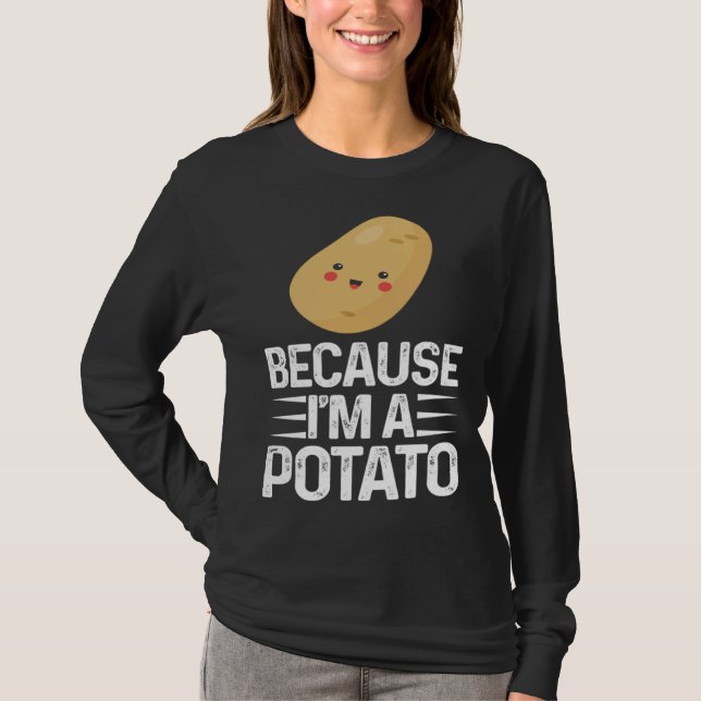 Because I m A Potato  Vegetarian Spud Life Fries T-Shirt (Front)