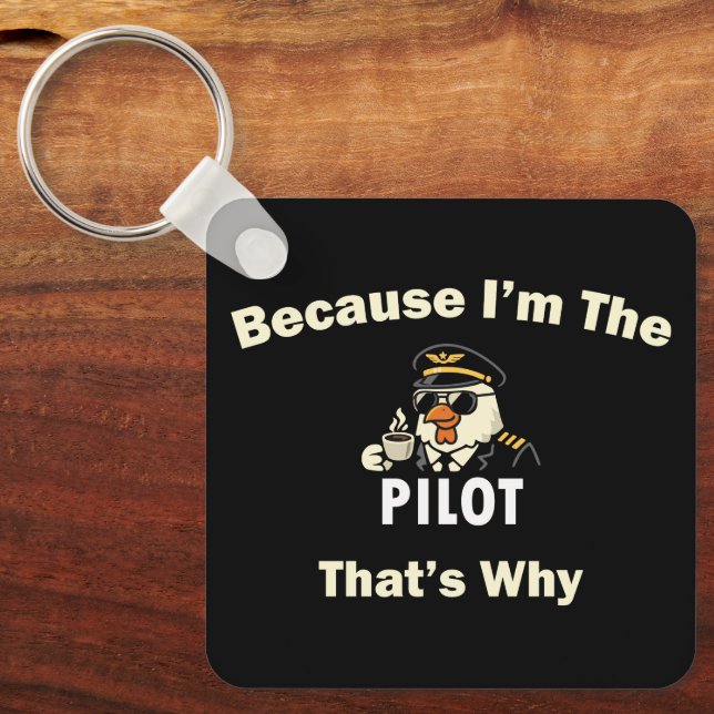  Because I’m The Pilot That’s Why  Custom Aviatio Keychain (Front)