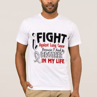 Because I Need My Brother Lung Cancer T-Shirt